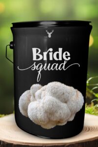 "Bride Squad" Lion's Mane Mushroom Grow Kit - A Fun and Unique Gift for the Bride Tribe